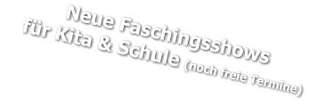 Neue Faschingsshows    für Kita & Schule (noch freie Termine)